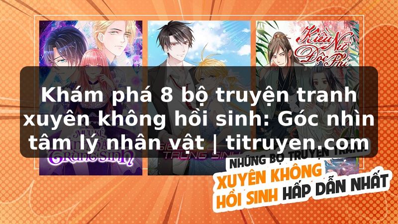 Truyện Tranh Khám phá 8 bộ truyện tranh xuyên không hồi sinh: Góc nhìn tâm lý nhân vật | titruyen.com