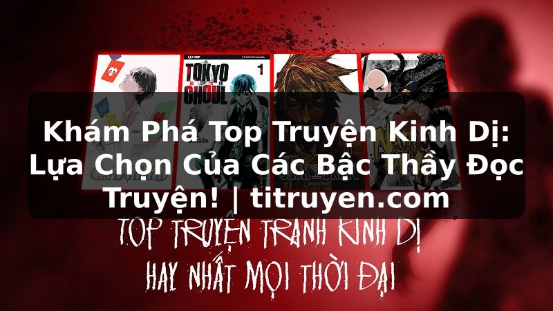 Truyện Tranh Khám Phá Top Truyện Kinh Dị: Lựa Chọn Của Các Bậc Thầy Đọc Truyện! | titruyen.com